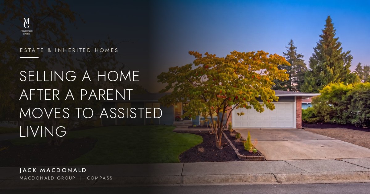 Selling a home after a parent moves to assisted living, by Jack Macdonald
