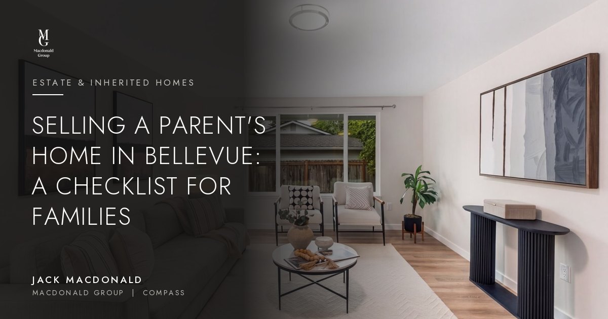 Selling a parent's home in Bellevue: a checklist for families, by Jack Macdonald