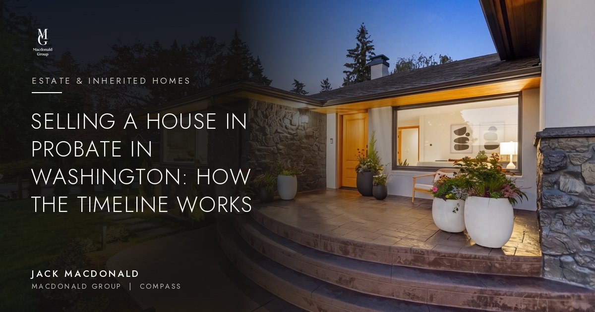 Selling a house in probate in Washington: how the timeline works, by Jack Macdonald