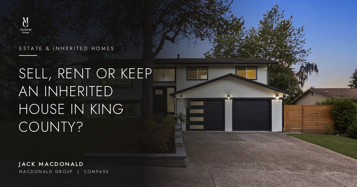 Sell, rent or keep an inherited house in King County, by Jack Macdonald